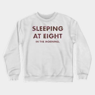 Sleeping At Eight In The Morning (Red) Crewneck Sweatshirt